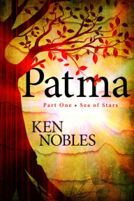 Title: Patma: Part 1 - Sea of Stars [For fans of Chronicles of Narnia and Harry Potter], Author: Ken Nobles