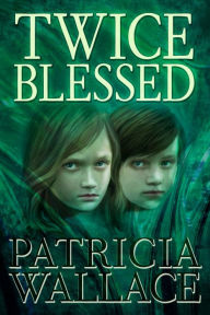 Title: Twice Blessed, Author: Patricia Wallace