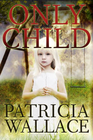 Title: Only Child, Author: Patricia Wallace