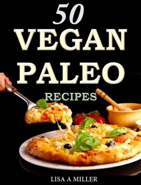 50 Vegan Paleo Recipes