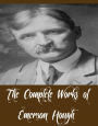 The Complete Works of Emerson Hough (22 Complete Works of Emerson Hough Including The Lady and the Pirate, The Law of the Land, The Magnificent Adventure, The Purchase Price, 54-40 or Fight, The Sagebrusher, The Way of a Man, The Young Alaskans, And More)