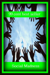 Title: 99 Cent Best Seller Social Madness ( socializing, civilization, social position, social occasion, civility, cultivation, advancement, breeding, development, edification, education, polish ), Author: Resounding Wind Publishing