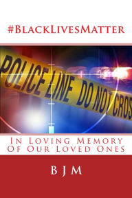 Title: #BlackLivesMatter: In Loving Memory Of Our Loved Ones, Author: Brooks J. Masters