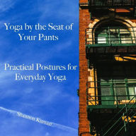 Title: Yoga by the Seat of Your Pants, Author: Shannon Kumari