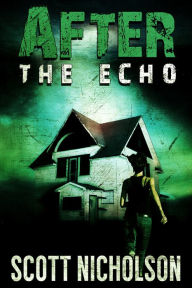 Title: After: The Echo (After post-apocalyptic thriller series, Book 2), Author: Scott Nicholson