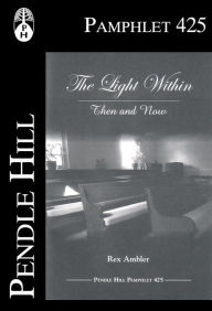 Title: The Light Within: Then and Now, Author: Rex Ambler