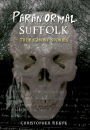 Paranormal Suffolk: True Ghost Stories