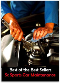 Title: 99 Cent Best Seller Sc Sports Car Maintenance (Convertible,two-seater,coupe,sport car,,bucket of bolts,bug,buggy,clunker,compact,crate,gas guzzler,go-cart,hardtop,hatchback), Author: Resounding Wind Publishing