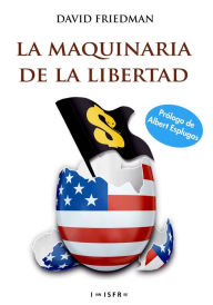 Title: LA MAQUINARIA DE LA LIBERTAD, Author: DAVID FRIEDMAN