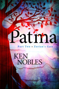 Title: Patma: Part 2 - Zorian's Gate [For fans of Chronicles of Narnia and Harry Potter], Author: Ken Nobles