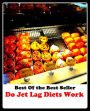 Best of the Best Sellers Do Jet Lag Diets Work ( British Cabinet, weight-watch, US Cabinet, victuals, acid-ash diet, upper house, aliment, unicameral legislature, assemblee, turnout )