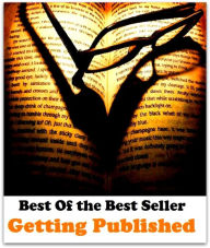 Title: Best of the Best Sellers Getting Published (getting by, getting even, getting married, getting off, getting out the vote, getting to know you, getting-to-know-you, getting hired, get tone), Author: backpack