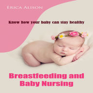 Title: Breastfeeding and baby nursing, Author: Erica Alison