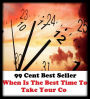Business: 99 Cent Best Seller When Is The Best Time To Take Your Company ( business, employment, field, trade, work, bag, biz, calling, career, craft, dodge, function, game, line, livelihood, occupation, vocation )