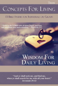 Title: Concepts for Living Teen: Wisdom for Daily Living, Author: Dr. Charles Hawthorne
