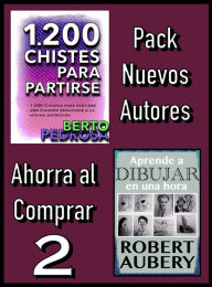 Title: Pack Nuevos Autores Ahorra al Comprar 2: 1200 Chistes para partirse, de Berto Pedrosa & Aprende a dibujar en una hora, de Robert Aubery, Author: Nuevos Autores