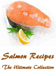 Title: Salmon Recipes: The Ultimate Collection, Author: Andy Nelson