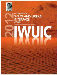 Title: ICC IWUIC (2012): International Wildland-Urban Interface Code (January 1, 2012), Author: International Code Consortium