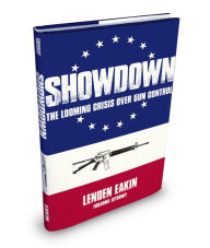 Title: Showdown: The Looming Crisis Over Gun Control, Author: Lenden Eakin
