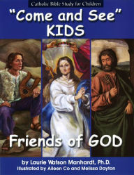 Title: Come and See KIDS: Friends of God, Author: Laurie Manhardt