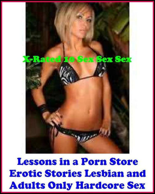 Sex Ss Xx - Erotic Art: X-Rated 10 Sex Sex SexLessons in a Porn Store (Erotic Stories  Lesbian and Adults Only Hardcore Sex) ( Gay, Fetish, Bondage, Sex, Erotic,  Erotica, Hentai, Oral, Submisive, Confession, Erotica Photo,