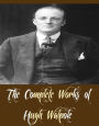 The Complete Works of Hugh Walpole (10 Complete Works of Hugh Walpole Including The Captives, The Cathedral, The Dark Forest, The Duchess of Wrexe, The Golden Scarecrow, The Prelude to Adventure, The Secret City, And More)
