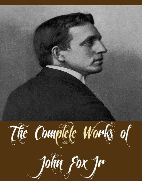 The Complete Works of John Fox Jr (12 Complete Works of ...