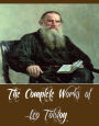 The Complete Works of Leo Tolstoy (34 Complete Works of Leo Tolstoy Including A Russian Proprietor, Anna Karenina, Katia, Master and Man, Resurrection, The Awakening, War and Peace, The Forged Coupon, The Cossacks, Youth, Tolstoy on Shakespeare, And More)