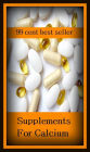 99 Cent Best Seller Supplements For Calcium (additive, addendum, addition, appendix, bell, codicil, complement, continuation, extra, insert)