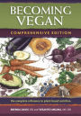 Becoming Vegan: Comprehensive Edition: The Complete Reference to Plant-Base Nutrition
