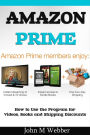 The Amazon Prime Program: How to Use the Program for Videos, Books and Shipping Discounts