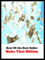 Best of the best sellers Make That Billion ( online marketing, computer, hardware, blog, frequency, laptop, web, net, mobile, broadband, wifi, internet, bluetooth, wireless, e mail, download, up load, personal area network, software, bug )