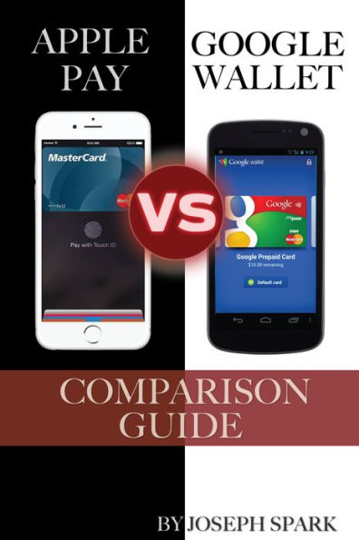 Apple Pay Vs. Google Wallet: Comparison Guide