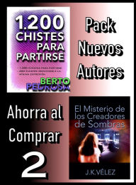 Title: Pack Nuevos Autores Ahorra al Comprar 2: 1200 Chistes para partirse, de Berto Pedrosa & El Misterio de los Creadores de Sombras, de J. K. Vélez, Author: Nuevos Autores