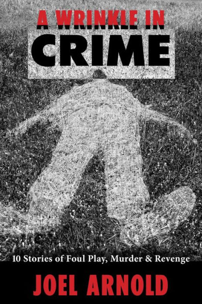 A Wrinkle in Crime; 10 Stories of Foul Play, Murder & Revenge