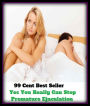 99 Cent Best Seller Yes You Really Can Stop Premature Ejacu ( way, method, means, technique, mode, system, approach, manner, line of attack, routine )