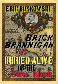 Title: Brick Brannigan is Buried Alive on the Faroe Islands!, Author: Eric Bonkowski