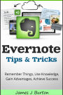 Evernote Tips and Tricks: Remember Things, Use Knowledge, Gain Advantages, Achieve Success