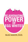 The Rejuvenating Power of Egg Whites
