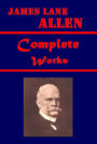 Complete 8 Kentucky novelist James Lane Allen Works - Reign of Law Bride of the Mistletoe Cathedral Singer Choir Invisible Mettle of the Pasture Sister Dolorosa and Posthumous Fame Kentucky Cardinal Aftermath