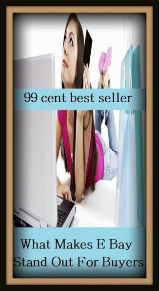 99 cent best seller What Makes E Bay Stand Out For Buyers (what is more, what is this?, what is..., what it do, what it takes, what not, what of it, what of it?, what the devil, what the doctor ordered)