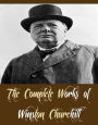 The Complete Works of Winston Churchill (14 Complete Works of Winston Churchill Including Man Overboard, Mr Crewes Career, Richard Carvel, The Celebrity, The Crisis, The Crossing, The Dwelling Place of Light, Dr. Jonathan, A Far Country, And More)