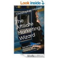 Title: The Affiliate Marketing Wizard, Author: Christopher McNeil