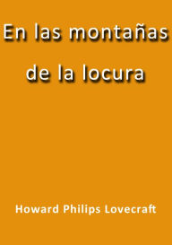 Title: En las montañas de la locura, Author: H. P. Lovecraft