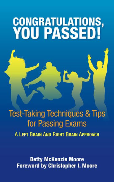 Congratulations, You Passed!: Test-Taking Tips & Techniques for Passing Exams