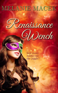 Title: Renaissance Wench, Author: Melanie Macek