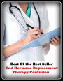 Health & Fitness: Best of the best sellers End Hormone Replacement Therapy Confusion ( exercise, meditation, acupuncture, disease, digestive system, formula, medicine, remedy, fix, treatment, action, conduct, behavior, handling, gastrin, fitness )