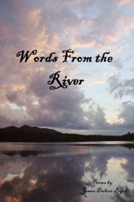 Title: Words From The River, Author: James Dalton Byrd