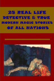 Title: 25 REAL LIFE DETECTIVE- A Flight into Texas Adventures in the Secret Service of the Post-Office Department An Erring Shepherd Aspirant for Congress Fortune of Seth Savage Wish Unexpectedly Gratified Old Game Revived Formidable Weapon Saint-Germain, Author: ARTHUR TRAIN