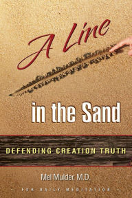 Title: A Line in the Sand: Defending Creation Truth, Author: Melanie Mulder